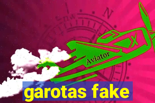 garotas fake